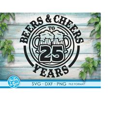 Beer Birthday 25 Years svg files for Cricut. Anniversary Gift Beer Birthday png, SVG, dxf clipart files. 25th Bithday gi