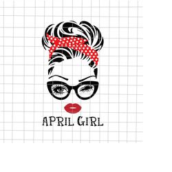 April girl svg, April Svg, Girl face eys svg,, April birthday svg, birthday vector, funny quote svg, png, dxf, eps