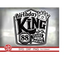 88th birthday svg files for Cricut. Birthday Gift 88 birthday svg, png, dxf clipart files. Birthday King 88th birthday s