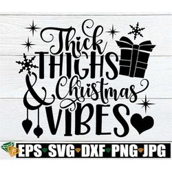 Thick Thighs And Christmas Vibes, Christmas svg, Christmas Decor, Sexy Christmas,Cute Christmas, Christmas svg, Women's