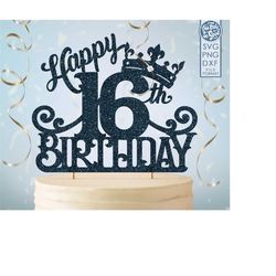 16 16th birthday cake topper svg, 16 16th happy birthday cake topper, happy birthday svg 16 16th birthday cake topper pn