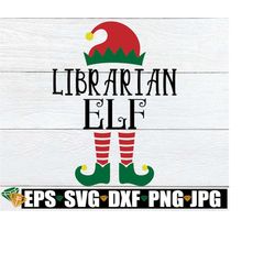 Librarian Elf, Elementary School Librarian svg, Christmas Librarian, Christmas svg, Christmas Gift For School Librarian,