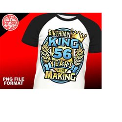 Mens 56th birthday png, 56th birthday sublimation king design download, 56th shirts png for men, sublimation designs dow