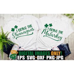 I Bring The Shenanigans I Bring The Malarkey, Matching St. Patrick's Day Shirts SVG,Matching Kids St. Patricks Day,Coupl