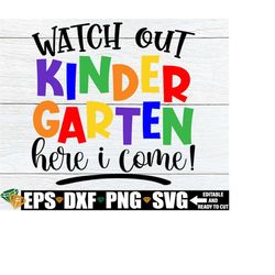 Watch Out Kindergarten Here I Come, First Day Of Kindergarten, Kindergarten SVG,First Day Of School,Boys Girls First Day