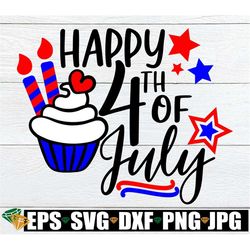 Happy 4th Of July, 4th Of July svg, Fourth Of July, Cute 4th Of July, 4th Of July, 4th Of July Cupcake, Girl's 4th Of Ju