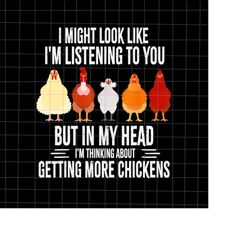 I Might Look Like I'm Listening To You But In My Head Chickens Png, Funny Chickens, Chicken Quote Png