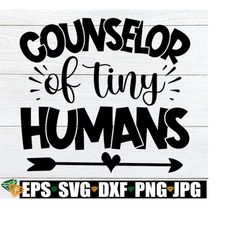 Counselor Of Tiny Humans, School Counselor svg,Gift For School Counselor,Guidance Counselor SVG,School Counselor Door Si