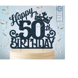 50 50th birthday cake topper svg, 50 50th happy birthday cake topper, happy birthday svg 50 50th birthday cake topper pn