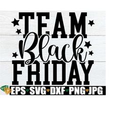 Team Black Friday, Matching Black Friday, Family Matching Black Friday, Black Friday Shopping svg, Black Friday SVG, Dig