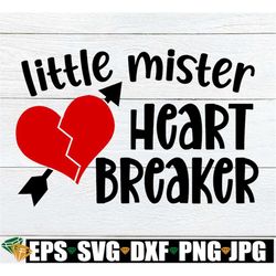 Little Mister Heart Breaker, Boys Valentines Day, Toddler Boy Valentines Day svg, Boy Valentines Day Shirt svg, Baby Boy