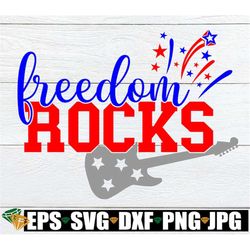 Freedom Rocks, Kids 4th Of July, 4th Of July, Fourth Of July svg, 4th of July svg, Boys 4th Of July, SVG, Cut File, Prin
