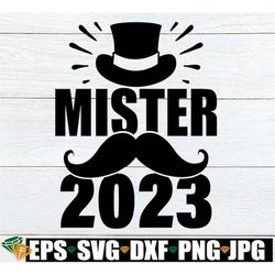 Mister 2023, Boys New Years Eve, Boys New Year svg, Kids New Year's Eve svg, First New Year, Mister New Year, Image For