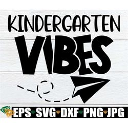 Kindergarten Vibes, First Day Of Kindergarten, Kindergarten Classroom Sign, Kindergarten Teacher svg, First Day Of Schoo