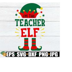 I'm The Teacher Elf,Funny Christmas Shirt For Teacher svg,Funny Teacher Christmas svg,Teacher Christmas Shirt svg,Teache