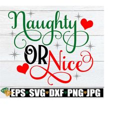 Naughty Or Nice, Christmas svg, Sexy Christmas svg, Women's Christmas Shirt svg, Christmas svg, Christmas Decor svg, Cut