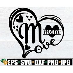Mom svg, Decorative Mom svg, Mom in Heart svg, Mother's Day svg, Gift For Mom, Mom Cut File, Image For Cutting Machine,