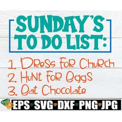 Sundays To Do List Dress For Church Hunt For Eggs Eat Chocolate Eggs,Funny Easter svg, Easter svg,Kids Easter Svg,Boys E