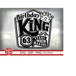 63rd birthday svg files for Cricut. Birthday Gift 63rd birthday png, svg, dxf clipart files. Birthday King 63rd birthday