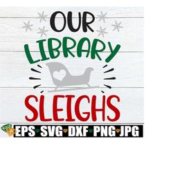 Our Library Sleighs, Funny Christmas Decoration For Library, Christmas Librarian Shirt svg, Christmas Librarian SVG, Gif