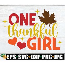 One Thankful Girl, Girls Thanksgiving, Little Girl Thanksgiving, One Thankful Girl SVG, Kids Thanksgiving, Thanksgiving
