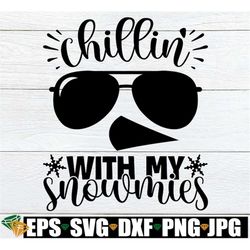 Chillin' With My Snowmies, Funny Kids Christmas Shirt SVG, Funny Toddler Christmas, Kids Chrismtas svg, Funny Christmas