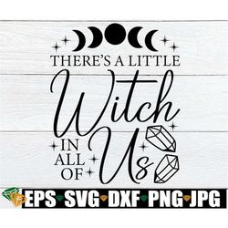 There's A Little Witch In All Of Us, Halloween svg, Witch Quote svg, Witch Sign svg, Witch Image For Tumbler, Witch Quot