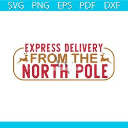 Express Delivery From The North Pole Reidneer Svg, Christmas Svg
