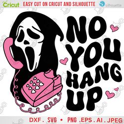 No You Hang Up - Halloween SVG PNG