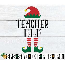 Teacher Elf, Teacher Christmas Shirt SVG, Christmas svg, Teacher Christmas, Christmas Teacher, Teacher svg, Elf Teacher,
