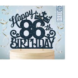 86 86th birthday cake topper svg, 86 86th happy birthday cake topper, happy birthday svg 86 86th birthday cake topper pn