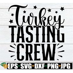 Turkey Tasting Crew, Funny Thanksgiving Shirt SVG, Mens Thanksgiving Shirt SVG, Kids Thanksgiving Shirt SVG, Turkey Tast