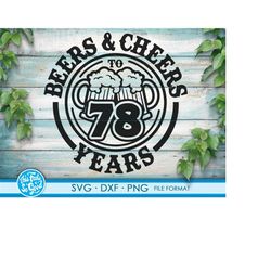 Beer Birthday 78 Years svg files for Cricut. Anniversary Gift Beer Birthday png, SVG, dxf clipart files. 78th Bithday gi