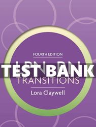 TEST BANK LPN to RN Transitions 4th Edition Claywell