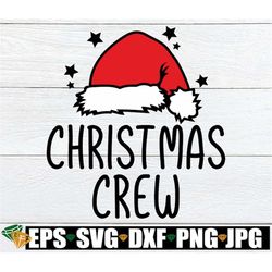 Christmas Crew, Matching Family Christmas, Christmas SVG, Family Christmas, Matching Christmas, Cut File, Cut Christmas