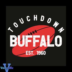 Touchdown Buffalo EST 1960 Svg, Sport Svg, Buffalo Football Team Svg, Buffalo Football Fans Svg, Buffalo Football Gifts