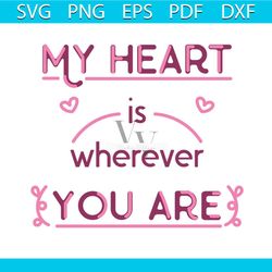 My Heart Is Wherever You Are Svg, Valentine Svg, Bling Svg, Heart Svg, Pinky Svg