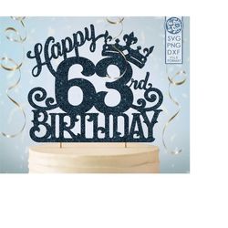 63 63rd birthday cake topper svg, 63 63rd happy birthday cake topper, happy birthday svg 63 63rd birthday cake topper pn