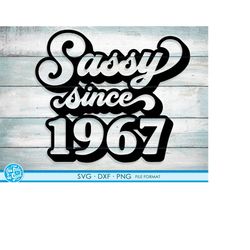 Sassy since 1967 svg, 54th Birthday svg, png, dxf clipart. 1967 shirt svg printable png svg