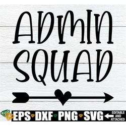 Admin Squad, Elementary School Administration Shirts SVG, Admin Squad Shirts SVG, School Administration svg, First Day O