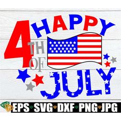 Happy 4th Of July, 4th Of July, Patriotic svg, America SVG, Patriotic Decor, 4th Of July Decor, Patriotic, Fourth Od Jul
