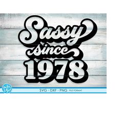 Sassy since 1978 svg, 43rd Birthday svg, png, dxf clipart. 1978 shirt svg printable png svg