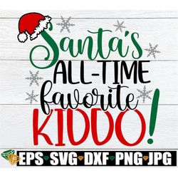 Santa's All-Time Favorite Kiddo, Christmas svg, Kids Christmas svg, Cute Kids Christmas svg, Christmas Cut File, svg png