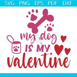 My Cute Dog Is My Valentine Svg, Valentine Svg, Valentine Dog Svg, Dog Bone Svg, Red Heart Svg, Valentine Quotes Svg