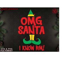 OMG Santa svg, I know him. Christmas Elf svg, Elf Christmas svg cut files for Cricut, Funny Xmas svg, svg, png dxf clipa
