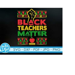Black teachers matter svg , Black LIves matter svg, Black teacher SVG, teacher BLM Cut File for Cricut and Silhouette Sv