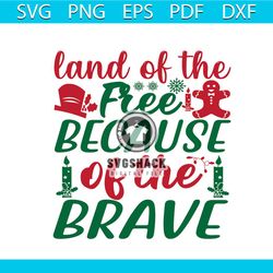 Land Of The Free Because Of The Brave Svg, Christmas Svg, Christmas Quotes Svg