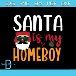Santa Is My Homeboy Svg, Christmas Svg, Santa Claus Svg, Holly Svg