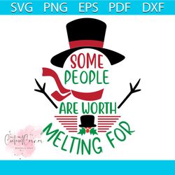 Some People Are Worth Melting For Snowman Svg, Christmas Svg