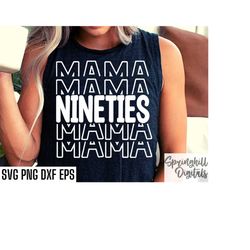Nineties Mama Svg | 1990s Quote Cut File | Born in the 90's Shirt | Mom Tshirt Designs | Nineties Baby Svgs | Birthday T